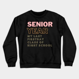 senior year my last firstday class of hight school Crewneck Sweatshirt